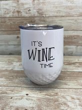 Load image into Gallery viewer, It's Wine Time Tumbler